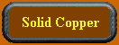 Solid Copper