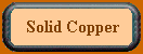 Solid Copper